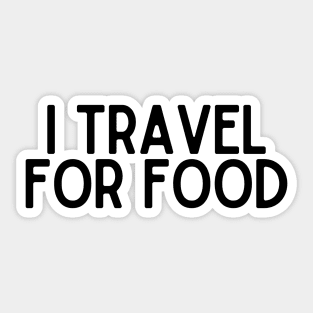 I Travel for Food - Funny Quotes Sticker